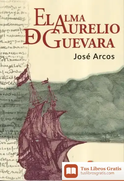 Descargar El Alma De Aurelio De Guevara de Iván Martínez Hulin
