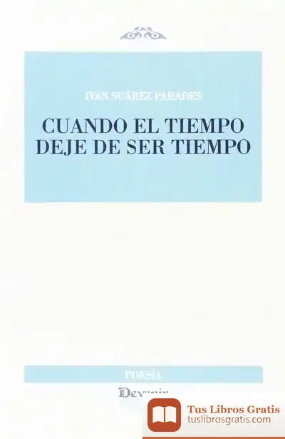 Descargar Cuando El Tiempo Deje De Ser Tiempo de Iván Suárez Parades