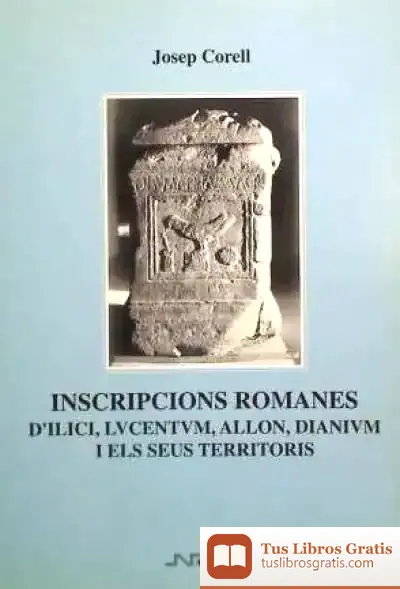 Descargar Inscripcions Romanes D`Ilici, Lucetum, Allon, Dianium I Els Seus Territoris