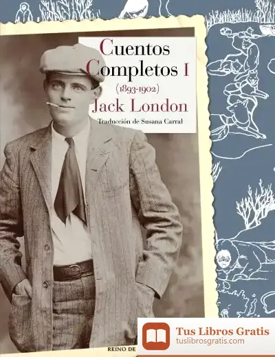 Descargar Cuentos Completos I (1893-1902) de Jack London