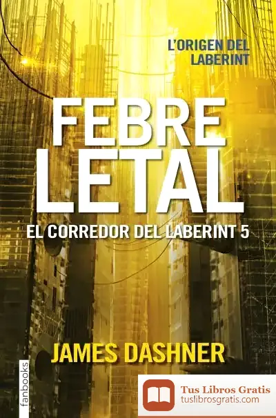 Descargar Febre Letal. El Corredor Del Laberint 5 de James Dashner
