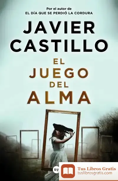 Descargar El Juego Del Alma de Javier Castillo