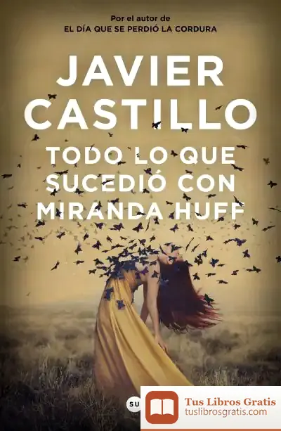 Descargar Todo Lo Que Sucedió Con Miranda Huff de Javier Castillo