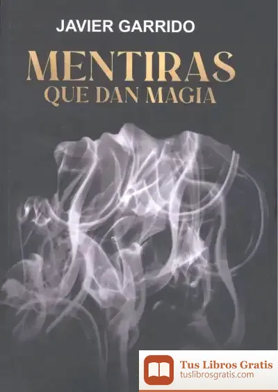 Descargar Mentiras Que Dan Magia de Javier Garrido