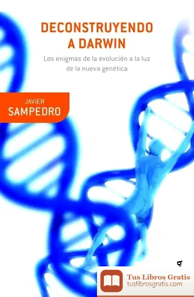 Descargar Deconstruyendo A Darwin de Javier Sampedro