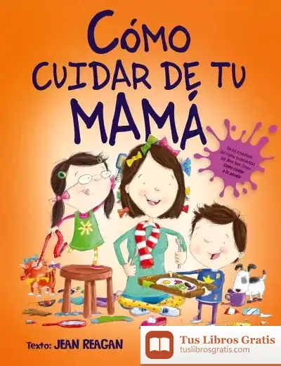 Descargar Cómo Criar A Una Mamá de Jean Reagan