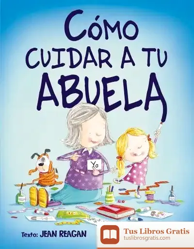 Descargar Como Cuidar A Tu Abuela de Jean Reagan