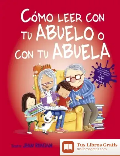 Descargar Cómo Leer Con Tu Abuelo O Con Tu Abuela de Jean Reagan