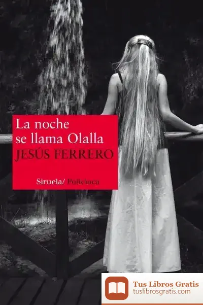 Descargar La Noche Se Llama Olalla de Jesús Ferrero