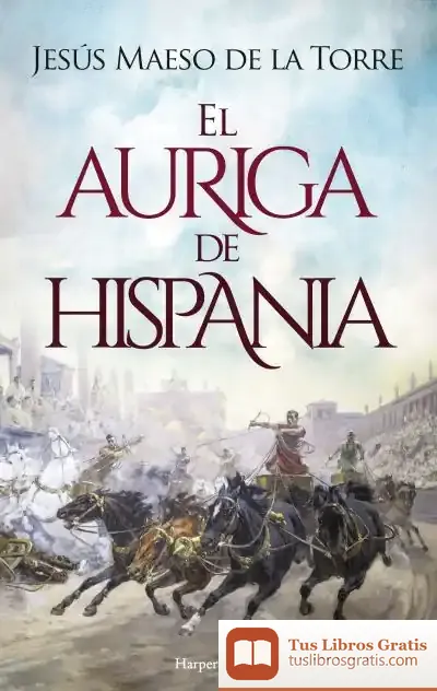 Descargar El Auriga De Hispania de Jesús Maeso de la Torre