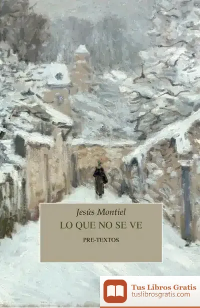 Descargar Lo Que No Se Ve de Jesús Montiel López