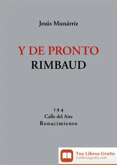 Descargar Y De Pronto Rimbaud de Jesús Munárriz