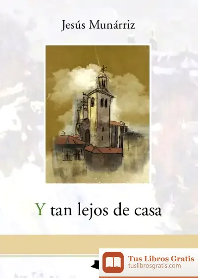 Descargar Y Tan Lejos De Casa de Jesús Munárriz