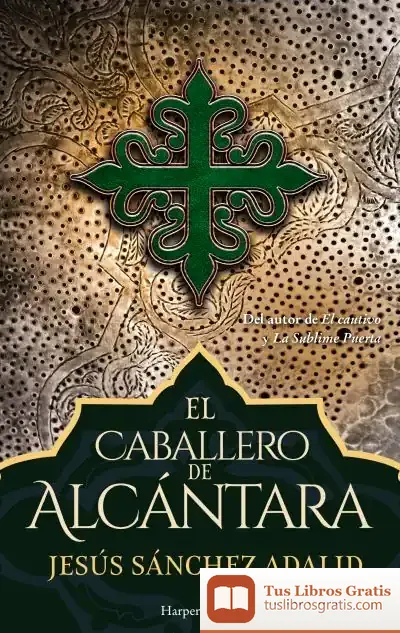 Descargar El Caballero De Alcántara de Jesús Sánchez Adalid