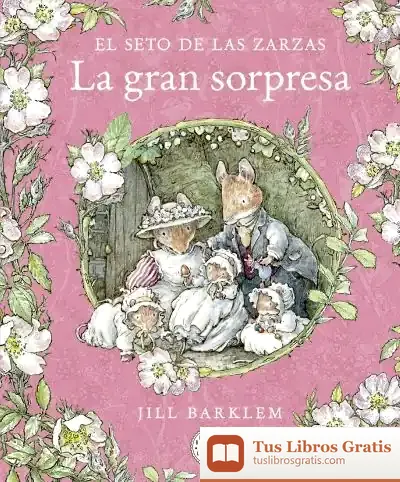 Descargar El Seto De Las Zarzas. La Gran Sorpresa de Jill Barklem