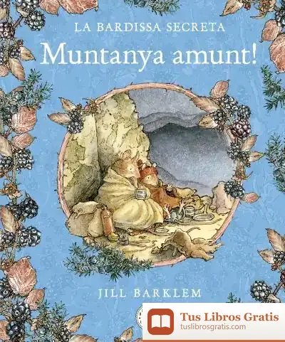 Descargar La Bardissa Secreta. Muntanya Amunt! de Jill Barklem