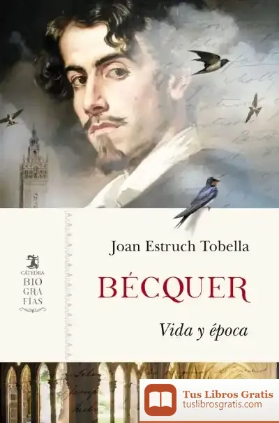 Descargar Bécquer: Vida Y Época de Joan Estruch Tobella