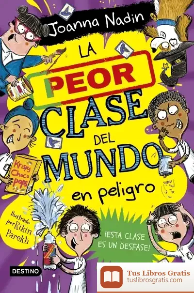 Descargar La Peor Clase Del Mundo 4. La Peor Clase Del Mundo En Peligro de Joanna Nadin