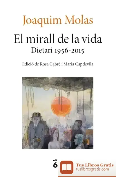 Descargar El Mirall De La Vida. Dietari 1956-2015
