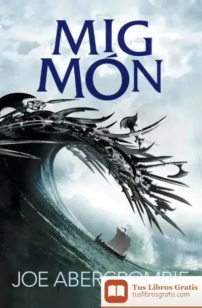 Descargar El Mar Trencat 2. Mig Món de Joe Abercrombie