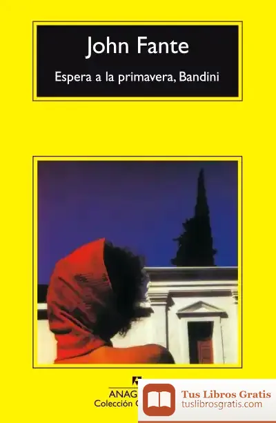 Descargar Espera A La Primavera, Bandini de John Fante