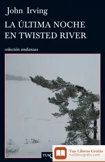 Descargar La Última Noche En Twisted River de John Irving