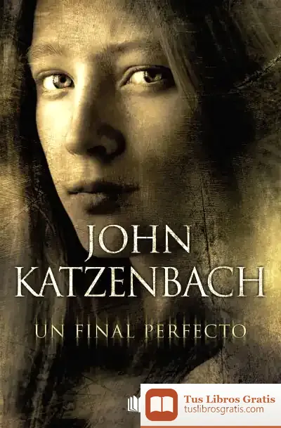 Descargar Final Perfecto, Un (B) de John Katzenbach