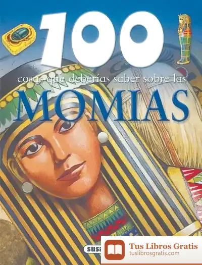 Descargar 100 Cosas Que Deberías Saber. Momias de John Malam