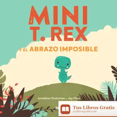 Descargar Mini T. Rex Y El Abrazo Imposible