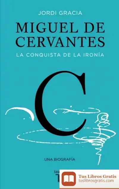 Descargar Miguel De Cervantes (Tb) de Jordi Gracia