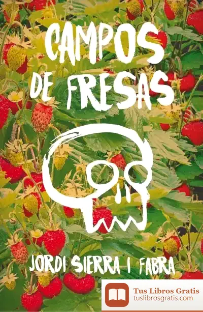 Descargar Campos De Fresas de Jordi Sierra I Fabra