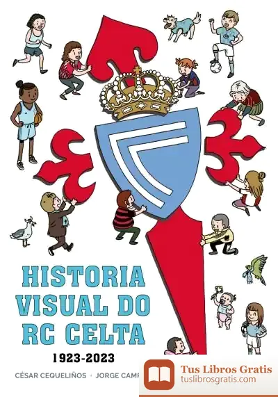Descargar Historia Visual Do Rc Celta (1923-2023) de Jorge Campos