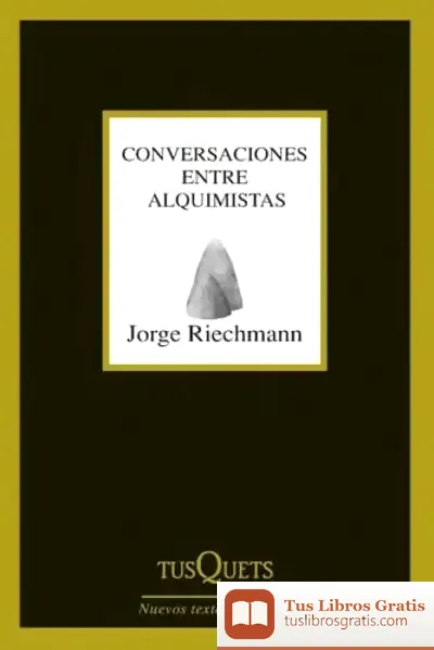 Descargar Conversaciones Entre Alquimistas de Jorge Riechmann