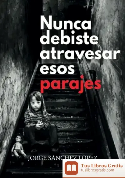 Descargar Nunca Debiste Atravesar Esos Parajes