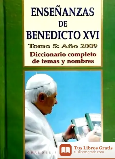 Descargar Enseñanzas De Benedicto Xvi. (5 Año 2009) de José A. Martínez Puche