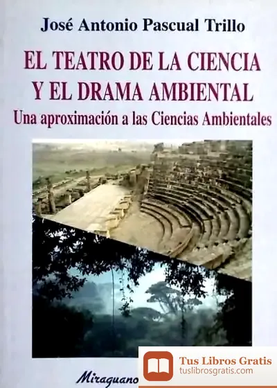 Descargar Teatro De La Ciencia Y El Drama Ambiental, El. Una Aproximación A Las Ciencias Ambientales de Francisco Blanco Filgueira