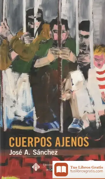 Descargar Cuerpos Ajenos de José Antonio Sánchez Martínez