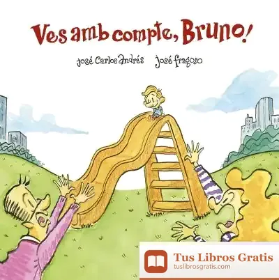 Descargar Ves Amb Compte, Bruno! de José Carlos Andrés