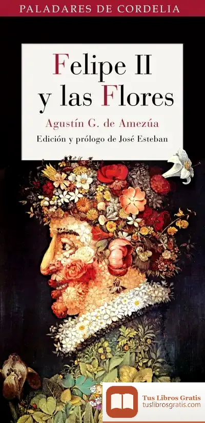 Descargar Felipe Ii Y Las Flores de José Esteban