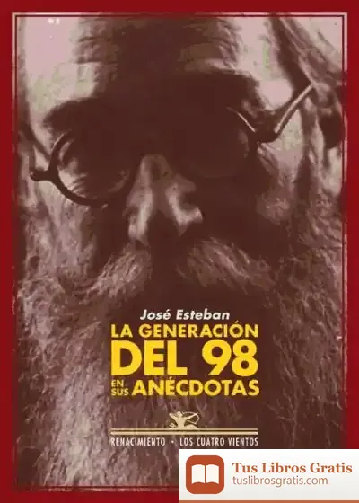Descargar La Generación Del 98 En Sus Anécdotas de José Esteban