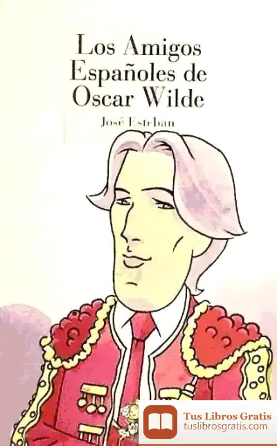 Descargar Los Amigos Españoles De Oscar Wilde de José Esteban