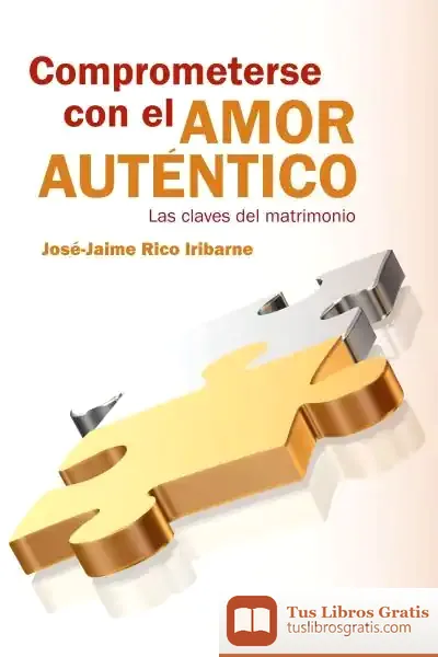 Descargar Comprometerse Con El Amor Auténtico