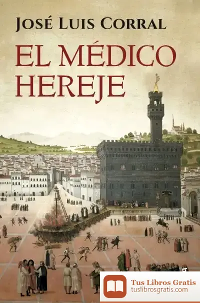 Descargar El Médico Hereje de José Luis Corral Lafuente