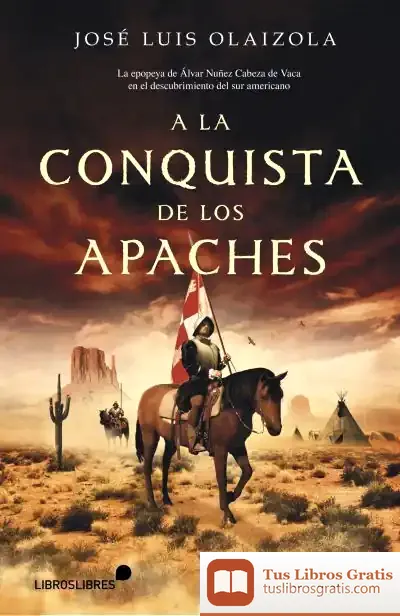 Descargar A La Conquista De Los Apaches de José Luis Olaizola