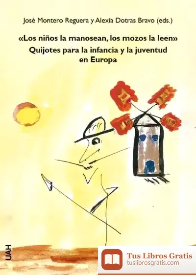 Descargar Los Niños La Manosean, Los Mozos La Leen: Quijotes Para La Infancia Y La Juventud En Europa