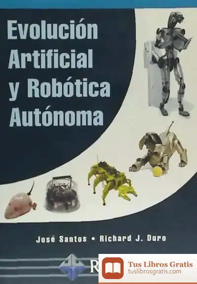 Descargar Evolución Artificial Y Robótica Autónoma de Luis García Fernández