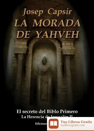 Descargar La Morada De Yahveh de Josep Capsir Comín