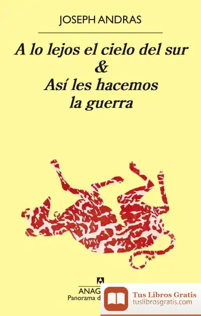 Descargar A Lo Lejos El Cielo Del Sur & Así Les Hacemos La Guerra de Joseph Andras