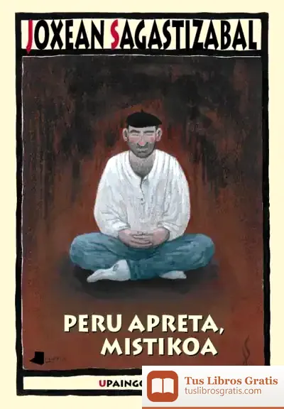 Descargar Peru Apreta, Mistikoa de Joxean Sagastizabal
