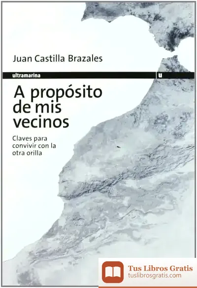 Descargar A Propósito De Mis Vecinos de Juan Castilla Brazales